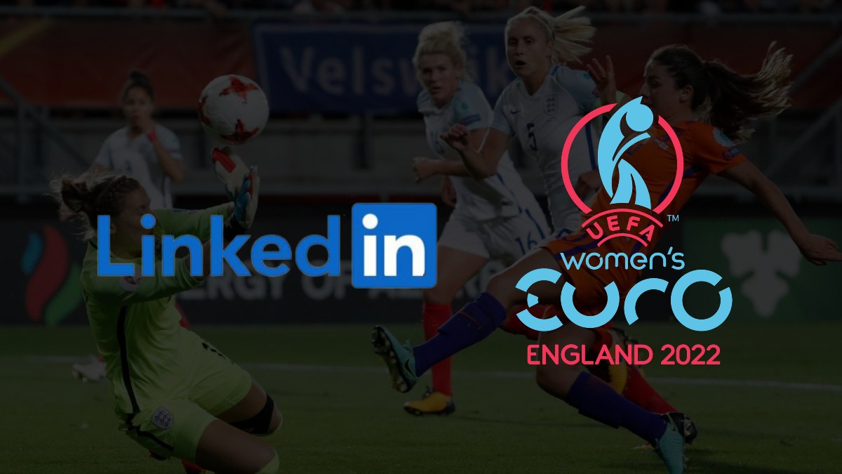 LinkedIn becomes national sponsor of UEFA Women's EURO 2022