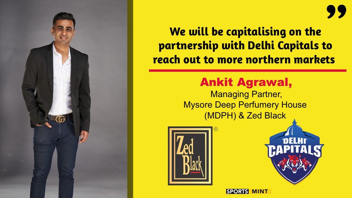 Exclusive: We will be capitalising on the partnership with Delhi Capitals to reach out to more northern markets - Ankit Agrawal, Managing Partner, Mysore Deep Perfumery House (MDPH) & Zed Black