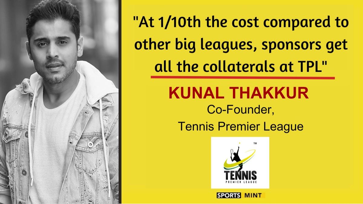 Exclusive: At 1/10th the cost compared to other big leagues, sponsors get all the collaterals at TPL - Kunal Thakkur, Co-Founder, Tennis Premier League