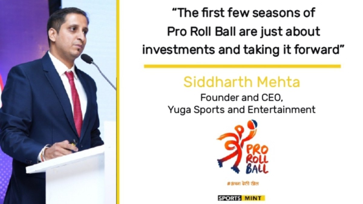 Exclusive: The first few seasons of Pro Roll Ball are just about investments and taking it forward - Siddharth Mehta, Founder and CEO, Yuga Sports and Entertainment