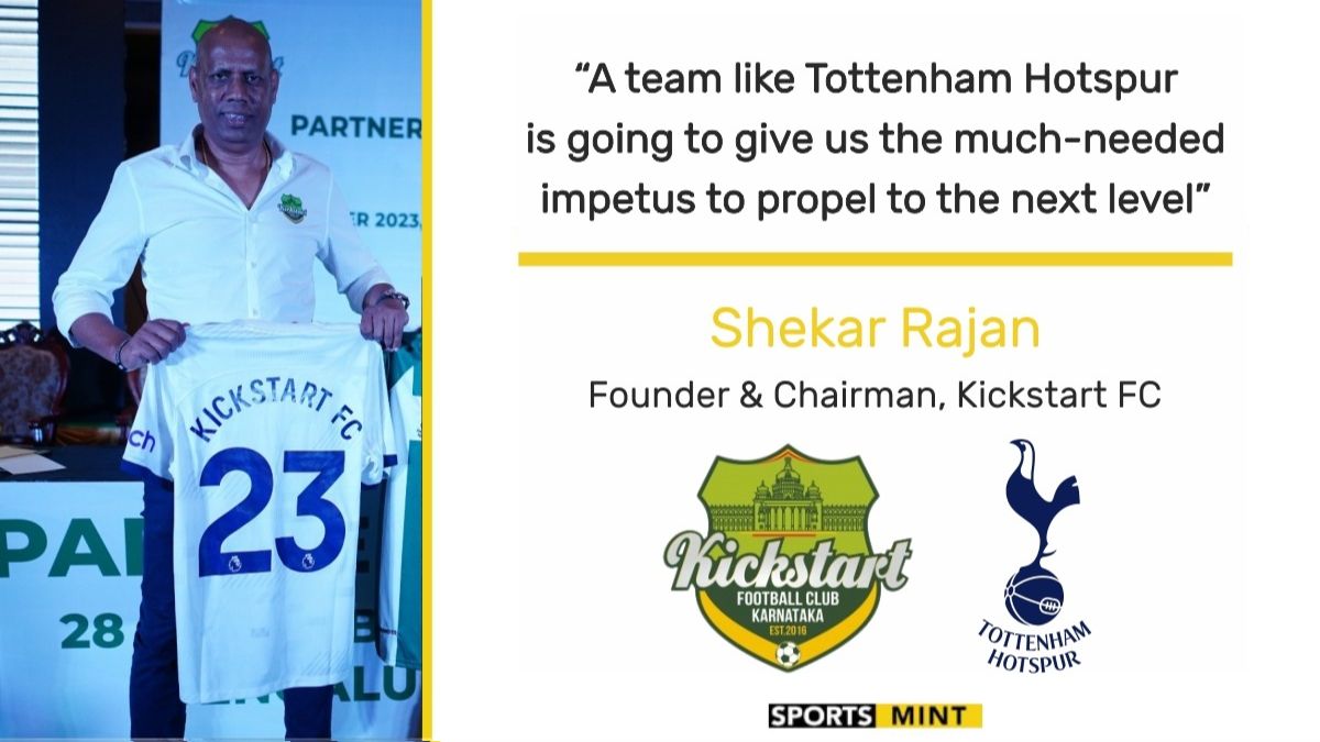 EXCLUSIVE: A team like Tottenham Hotspur is going to give us the much-needed impetus to propel to the next level - Shekar Rajan, Founder & Chairman at Kickstart FC