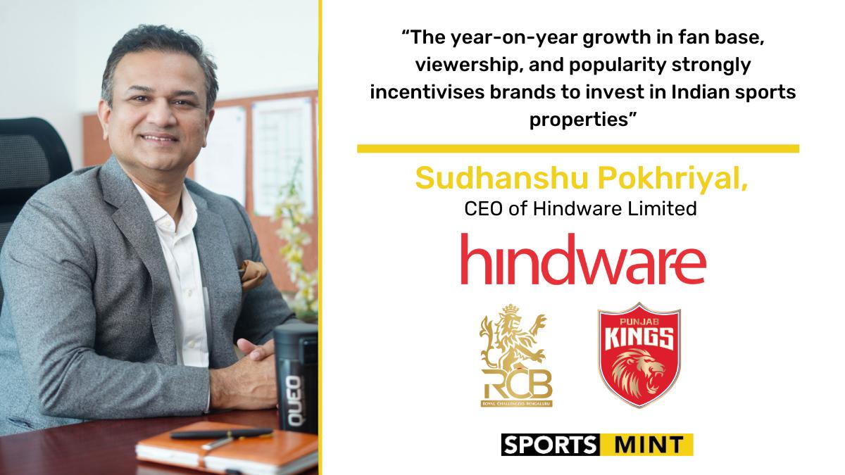 EXCLUSIVE: The year-on-year growth in fan base, viewership, and popularity strongly incentivises brands to invest in Indian sports properties - Sudhanshu Pokhriyal, CEO of Hindware Limited